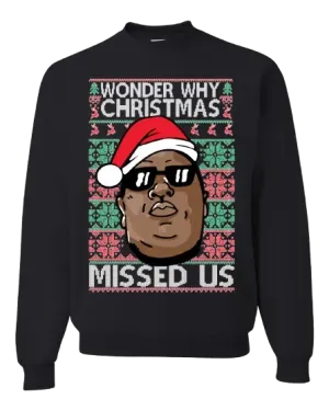 Biggie Smalls Wonder Why Christmas Missed Us Unisex Crewneck Sweatshirt