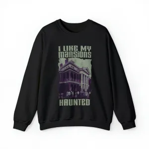 *DL Version* I Like My Mansions Haunted Sweatshirt