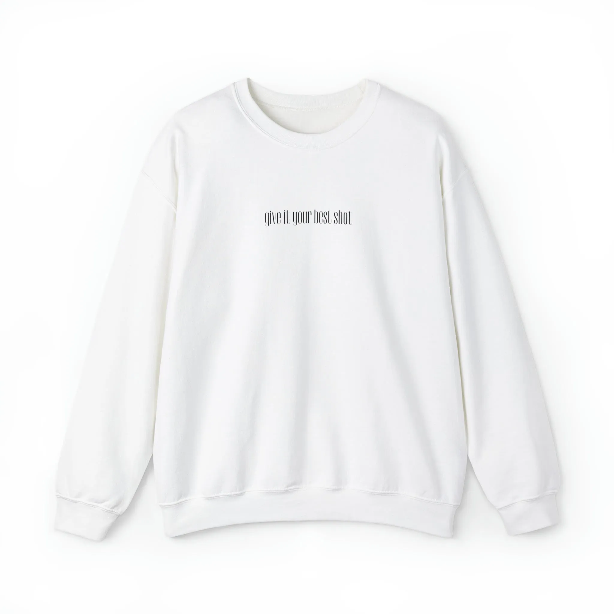 Give It Your Best Shot Crewneck Sweatshirt