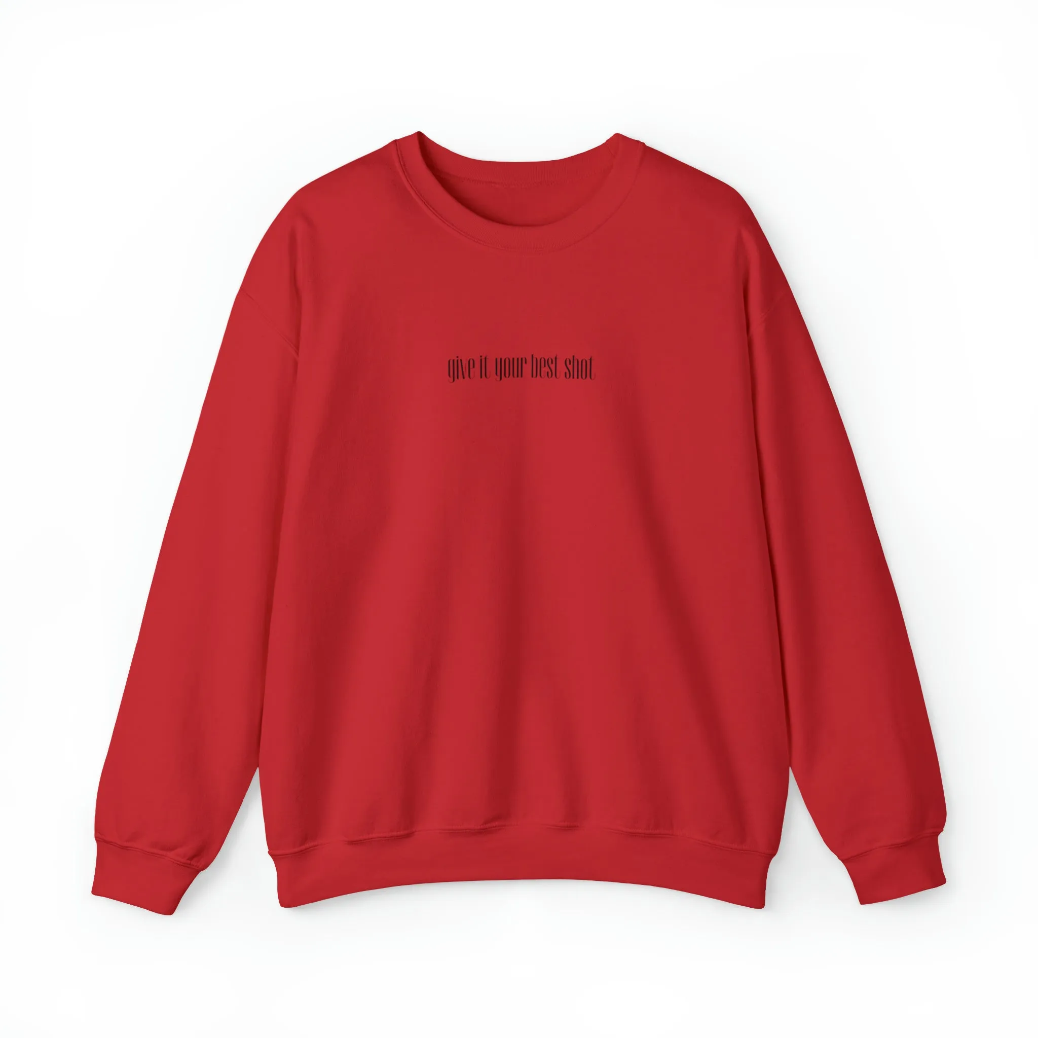 Give It Your Best Shot Crewneck Sweatshirt