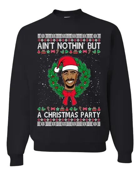 Ugly Christmas Crewneck Graphic Sweatshirt  Aint Nothing But a Christmas Party