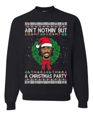 Ugly Christmas Crewneck Graphic Sweatshirt  Aint Nothing But a Christmas Party