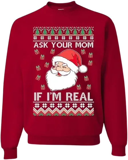 Ugly Christmas Crewneck Graphic Sweatshirt Ask Your Mom If I am Real