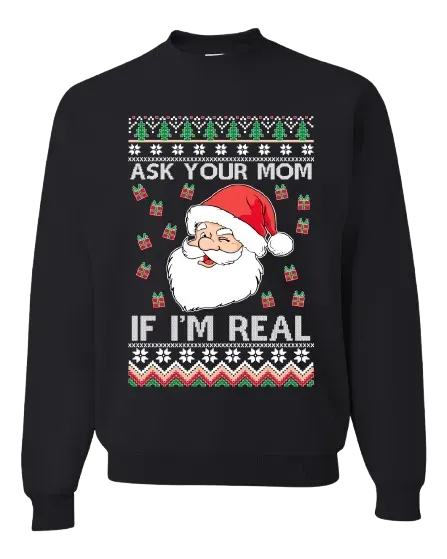 Ugly Christmas Crewneck Graphic Sweatshirt Ask Your Mom If I am Real